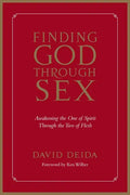 Finding God Through Sex: Awakening the One of Spirit Through the Two of Flesh - Paperback