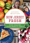 New Jersey Fresh:: Four Seasons from Farm to Table - Paperback