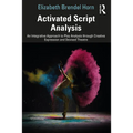 Activated Script Analysis: An Integrative Approach to Play Analysis through Creative Expression and Devised Theatre - Paperback