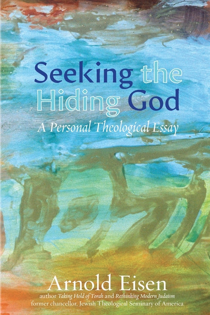 Seeking the Hiding God: A Personal Theological Essay - Paperback