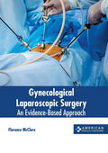 Gynecological Laparoscopic Surgery: An Evidence-Based Approach - Hardcover