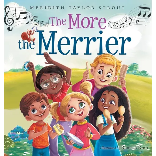 The More the Merrier: A Multi-Sensory Musical Journey Offering an Interactive and Fun Way for Kids to Learn About Diversity and Inclusion - Hardcover