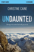 Undaunted Bible Study Guide: Daring to Do What God Calls You to Do - Paperback