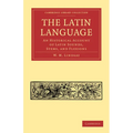 The Latin Language: An Historical Account of Latin Sounds, Stems, and Flexions - Paperback