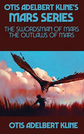 Otis Adelbert Kline's Mars Series: The Swordsman of Mars, The Outlaws of Mars - Hardcover