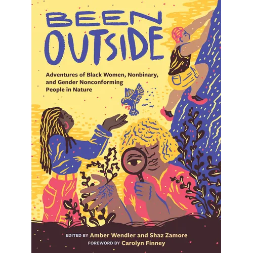 Been Outside: Adventures of Black Women, Nonbinary, and Gender Nonconforming People in Nature - Paperback