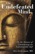 The Undefeated Mind: On the Science of Constructing an Indestructible Self - Paperback