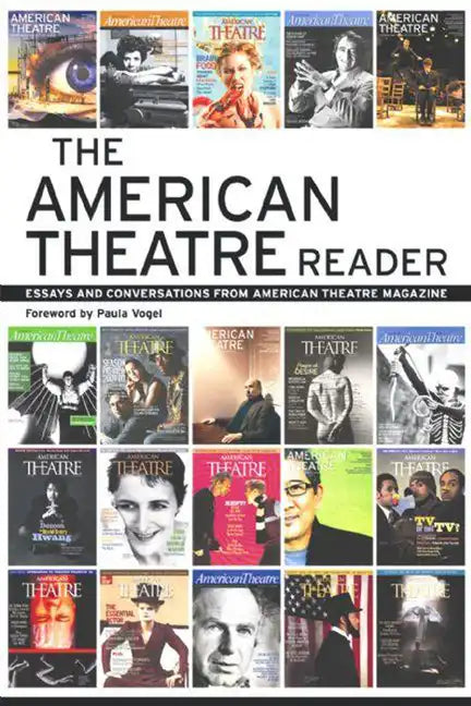 The American Theatre Reader: Essays and Conversations from American Theatre Magazine - Paperback