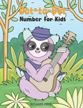 Dot to Dot Numbers for Kids: Numbers 1-50 Dot-to-Dots Workbook - 30 Sloth Designs, Preschool to Kindergarten, Connect the Dots, Numerical Order, Co - Paperback