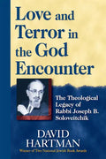 Love and Terror in the God Encounter: The Theological Legacy of Rabbi Joseph B. Soloveitchik - Hardcover