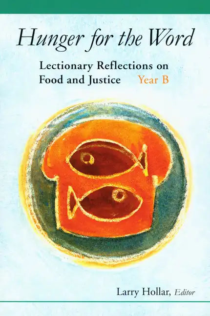 Hunger for the Word: Lectionary Reflections on Food and Justice-Year B - Paperback