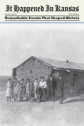 It Happened in Kansas: Remarkable Events That Shaped History, First Edition - Paperback
