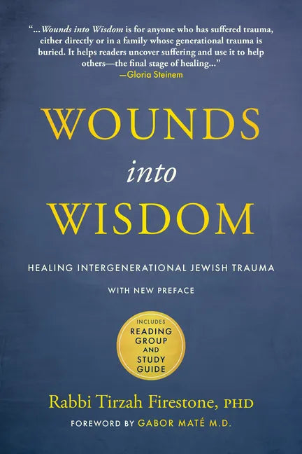 Wounds Into Wisdom: Healing Intergenerational Jewish Trauma: New Preface by Author, New Foreword by Gabor Maté, Reading Group and Study Guide - Paperback