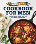 One-Pan Cookbook for Men: 100 Easy Single-Skillet Recipes to Step Up Your Cooking Game - Paperback