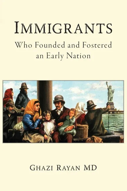 Immigrants: Who Founded and Fostered an Early Nation - Paperback