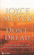 Don't Dread: Overcoming the Spirit of Dread with the Supernatural Power of God - Paperback