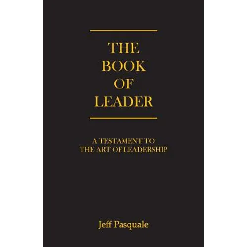 The Book of Leader: A Testament to the Art of Leadership - Paperback