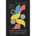 From Skepticism to Competence: How American Psychiatrists Learn Psychotherapy - Paperback