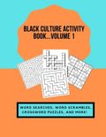 Black Culture Activity Book...Volume 1: Word Searches, Word Scrambles, Crossword Puzzles, and More! - Paperback