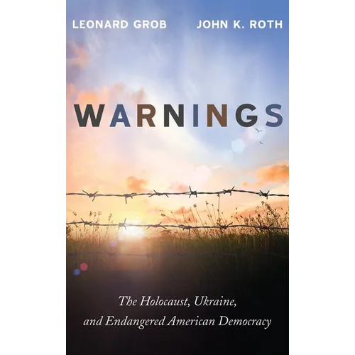 Warnings: The Holocaust, Ukraine, and Endangered American Democracy - Hardcover