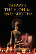 Yahweh, the Elohim, and Buddha - Paperback