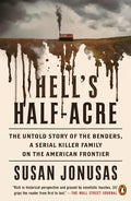 Hell's Half-Acre: The Untold Story of the Benders, a Serial Killer Family on the American Frontier - Paperback