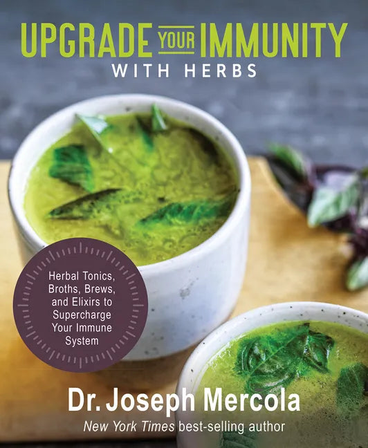 Upgrade Your Immunity with Herbs: Herbal Tonics, Broths, Brews, and Elixirs to Supercharge Your Immune System - Hardcover