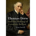 Thomas Drew and the Making of Victorian Belfast - Hardcover