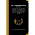The Patriot's Monitor, for Vermont: Designed to Impress and Perpetuate the First Principles of the Revolution on the Minds of Youth: Together With Som - Hardcover