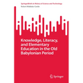 Knowledge, Literacy, and Elementary Education in the Old Babylonian Period - Paperback