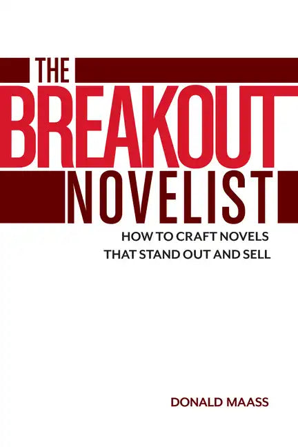 The Breakout Novelist: How to Craft Novels That Stand Out and Sell - Paperback