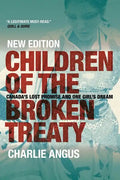Children of the Broken Treaty: Canada's Lost Promise and One Girl's Dream - Paperback
