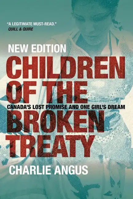 Children of the Broken Treaty: Canada's Lost Promise and One Girl's Dream - Paperback