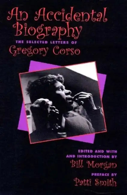 An Accidental Autobiography: The Selected Letters of Gregory Corso - Paperback