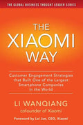 The Xiaomi Way: Customer Engagement Strategies That Built One of the Largest Smartphone Companies in the World - Hardcover