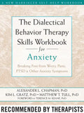 The Dialectical Behavior Therapy Skills Workbook for Anxiety: Breaking Free from Worry, Panic, PTSD, and Other Anxiety Symptoms - Paperback
