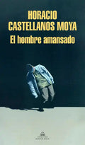 El Hombre Amansado / The Tamed Man - Paperback