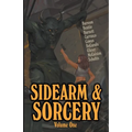 Sidearm & Sorcery Volume One - Paperback