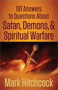 101 Answers to Questions about Satan, Demons, & Spiritual Warfare - Paperback