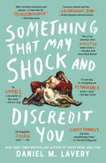Something That May Shock and Discredit You - Paperback