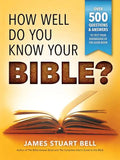 How Well Do You Know Your Bible?: Over 500 Questions and Answers to Test Your Knowledge of the Good Book - Paperback