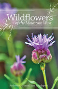 Wildflowers of the Mountain West: Volume 1 - Spiral