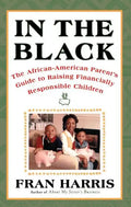In the Black: The African-American Parent's Guide to Raising Financially Responsible Children - Paperback