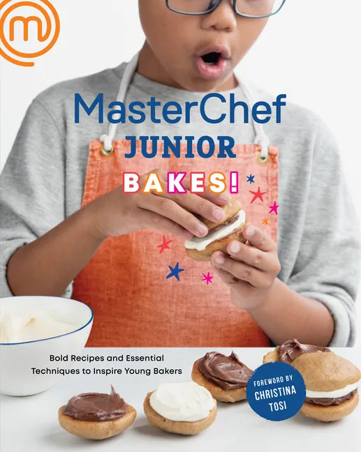 Masterchef Junior Bakes!: Bold Recipes and Essential Techniques to Inspire Young Bakers: A Baking Book - Paperback