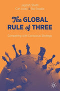 The Global Rule of Three: Competing with Conscious Strategy - Paperback