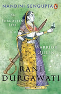 Rani Durgawati: The Forgotten Life of a Warrior Queen - Hardcover