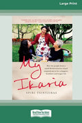 My Ikaria: How the People From a Small Mediterranean Island Inspired Me to Live a Happier, Healthier and Longer Life (16pt Large Print Edition) - Paperback