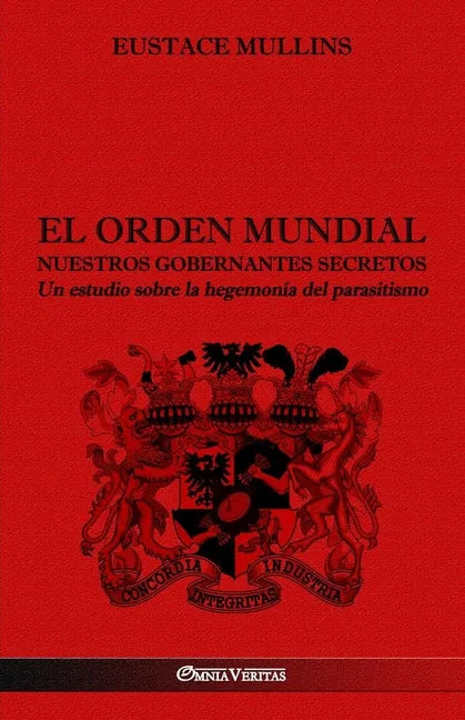 El Orden Mundial - Nuestros gobernantes secretos: Un estudio sobre la hegemonía del parasitismo - Paperback
