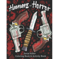 Humans of Horror: A Halloween Spooky Season Serial Killer Coloring Book and Activity Book - Paperback