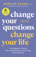 Change Your Questions, Change Your Life, 4th Edition: 12 Powerful Tools for Leadership, Coaching, and Results - Paperback